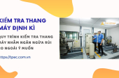 Quy trình kiểm tra thang máy định kì